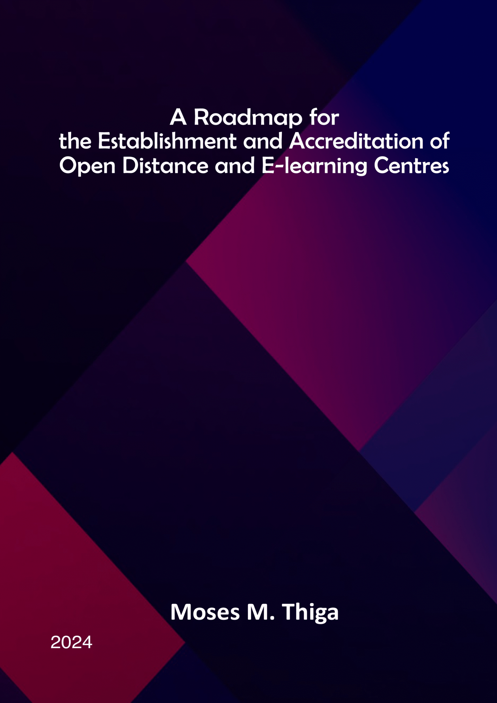 A Roadmap for the Establishment and Accreditation of Open Distance and E-Learning Centres